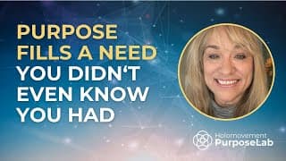 Purpose Fills A Need You Didn't Know You Had