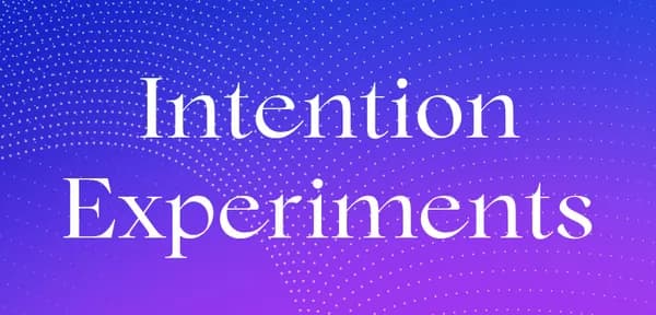 Intention Experiments - Lynne McTaggart’